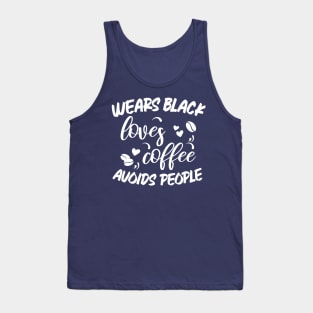 Wears Black Loves Coffee Avoids People Tank Top